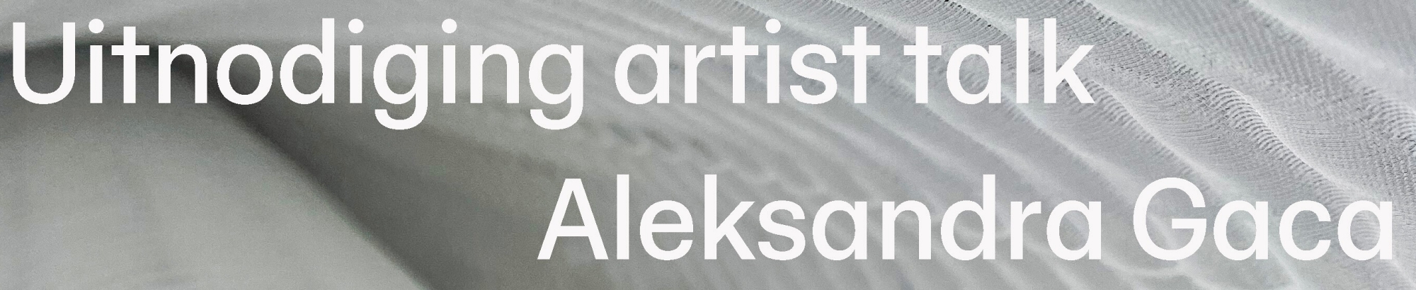 Artist talk met ontwerper Aleksandra Gaca